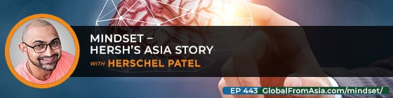 Cover art for Mindset - Hersh’s Asia story with Herschel Patel