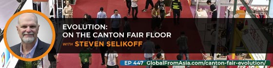 Cover art for Evolution: On the Canton Fair Floor with Steven Selikoff