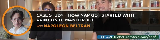 Cover art for Case Study - How Nap Got Started with Print on Demand (POD) with Napoleon Beltran