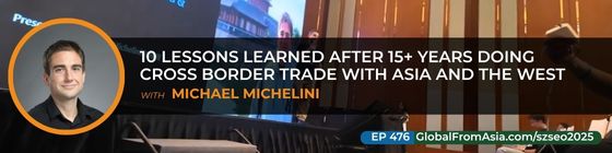 Cover art for 10 Lessons Learned After 15+ Years Doing Cross Border Trade with Asia and the West with Michael Michelini